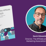 A conversation with Kevin Edwards, Director of The Affiliate and Partner Marketing Association (APMA)